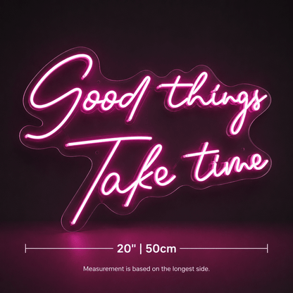Good Things Take Time LED Neon Sign Bedroom Wall Art - Shineneon