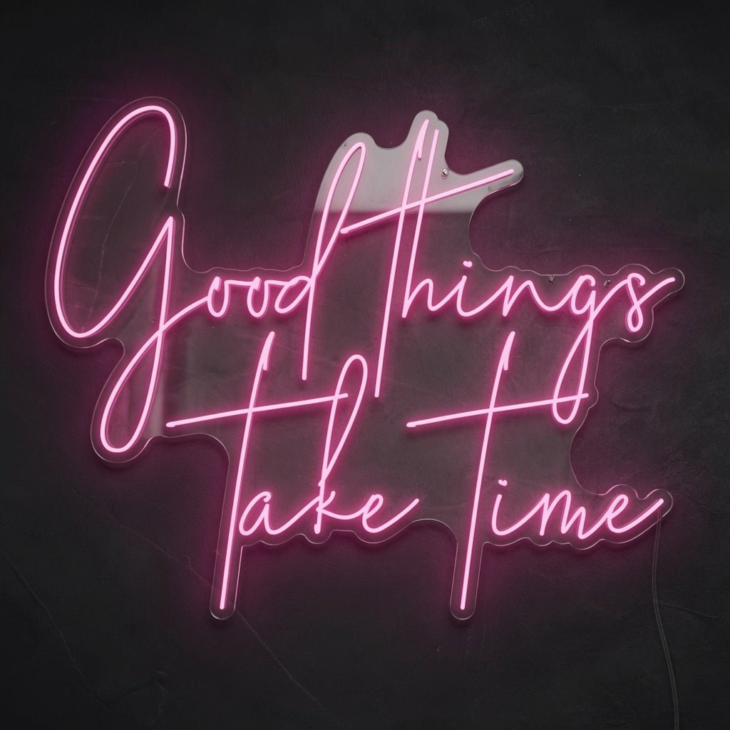 Good Things Take Time LED Neon Sign Wall Neon Sign - Shineneon