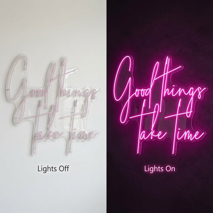 Good Things Take Time LED Neon Sign Wall Neon Sign - Shineneon