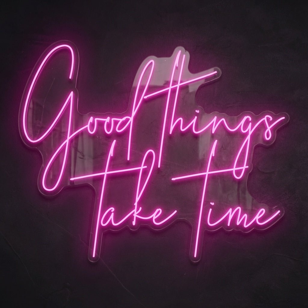 Good Things Take Time LED Neon Sign Wall Neon Sign - Shineneon