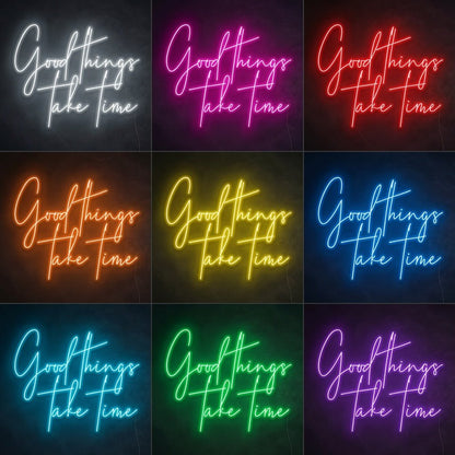 Good Things Take Time LED Neon Sign Wall Neon Sign - Shineneon