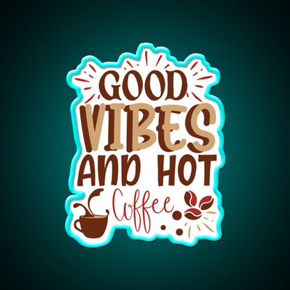Good Vibes And Hot Coffee Cafe Led Neon Sign Espresso Bar Art Rgb Color