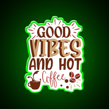 Good Vibes And Hot Coffee Cafe Led Neon Sign Espresso Bar Art Rgb Color
