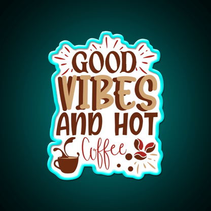Good Vibes And Hot Coffee Cafe Led Neon Sign Espresso Bar Art Rgb Color - Shineneon