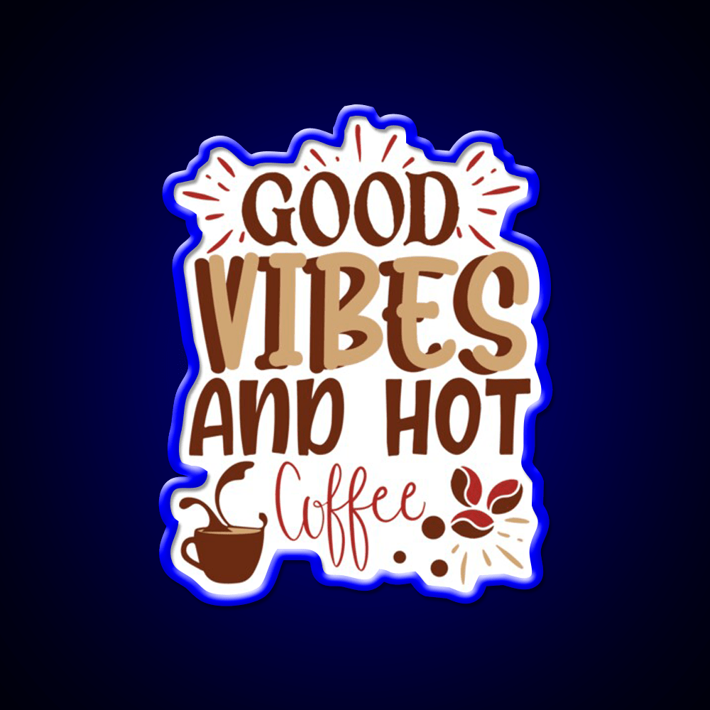 Good Vibes And Hot Coffee Cafe Led Neon Sign Espresso Bar Art Rgb Color - Shineneon
