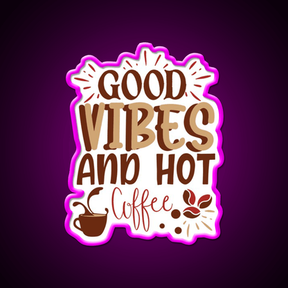 Good Vibes And Hot Coffee Cafe Led Neon Sign Espresso Bar Art Rgb Color - Shineneon