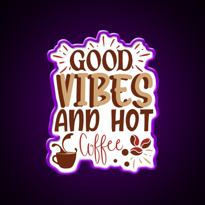 Good Vibes And Hot Coffee Cafe Led Neon Sign Espresso Bar Art Rgb Color - Shineneon