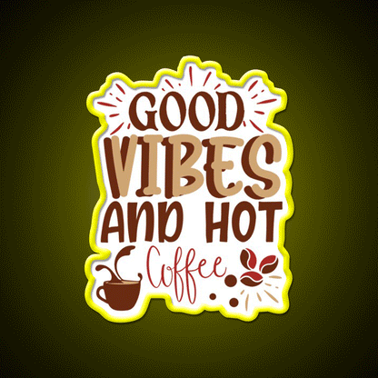 Good Vibes And Hot Coffee Cafe Led Neon Sign Espresso Bar Art Rgb Color