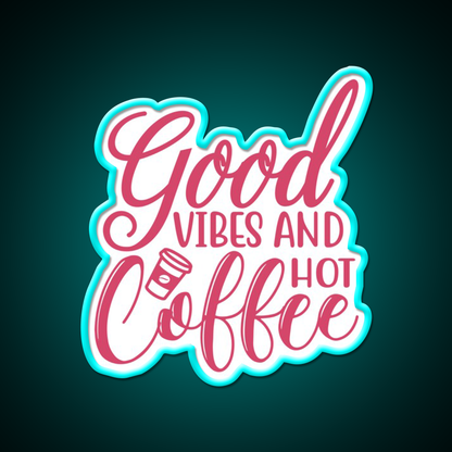 Good Vibes And Hot Coffee Pink Cafe Led Neon Sign Espresso Bar Art Rgb Color
