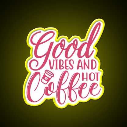 Good Vibes And Hot Coffee Pink Cafe Led Neon Sign Espresso Bar Art Rgb Color