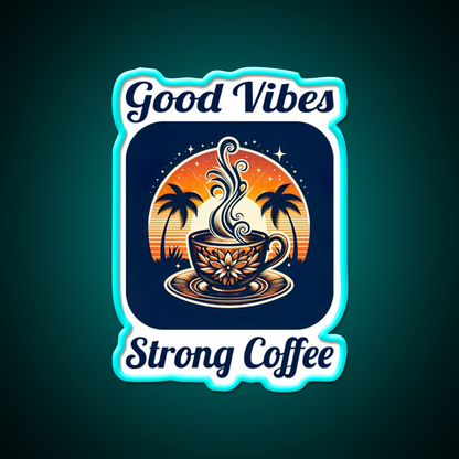 Good Vibes Strong Coffee Cafe Led Neon Sign Espresso Bar Art Rgb Color