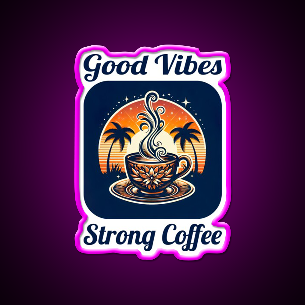 Good Vibes Strong Coffee Cafe Led Neon Sign Espresso Bar Art Rgb Color