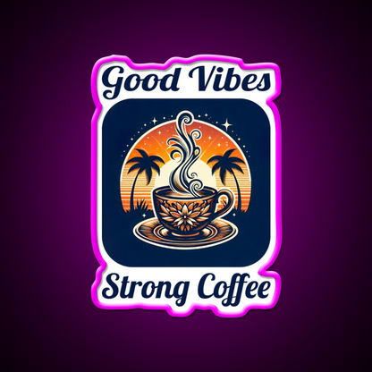 Good Vibes Strong Coffee Cafe Led Neon Sign Espresso Bar Art Rgb Color