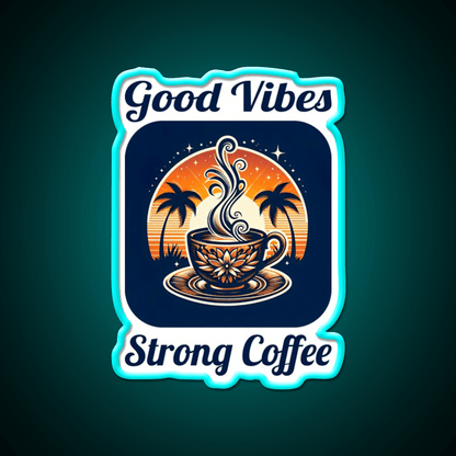 Good Vibes Strong Coffee Cafe Led Neon Sign Espresso Bar Art Rgb Color - Shineneon
