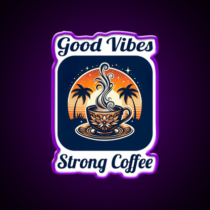 Good Vibes Strong Coffee Cafe Led Neon Sign Espresso Bar Art Rgb Color - Shineneon
