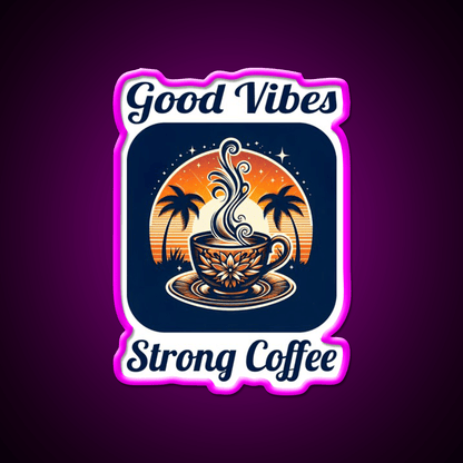 Good Vibes Strong Coffee Cafe Led Neon Sign Espresso Bar Art Rgb Color - Shineneon