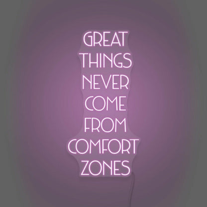 Great Things Never Come From Comfort Zones Led Neon Sign - Shineneon