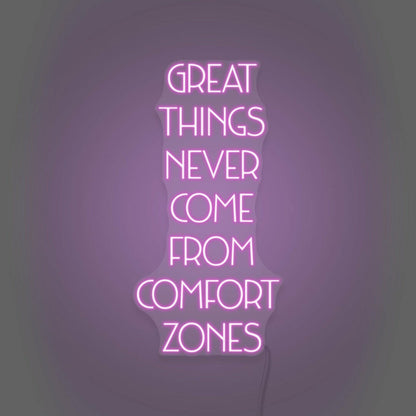 Great Things Never Come From Comfort Zones Led Neon Sign - Shineneon