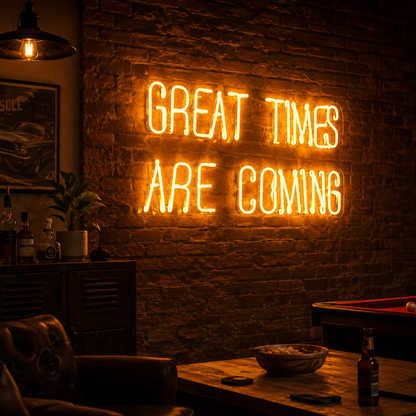 Great Times Are Coming LED Neon Sign - 03 Real Lifestyle Scene