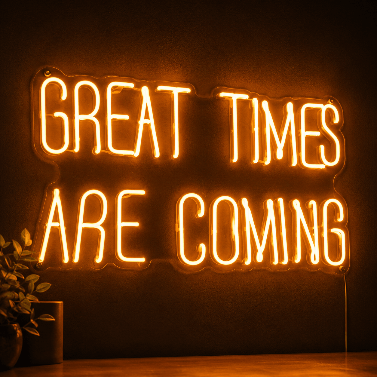 Great Times Are Coming LED Neon Sign - Shineneon