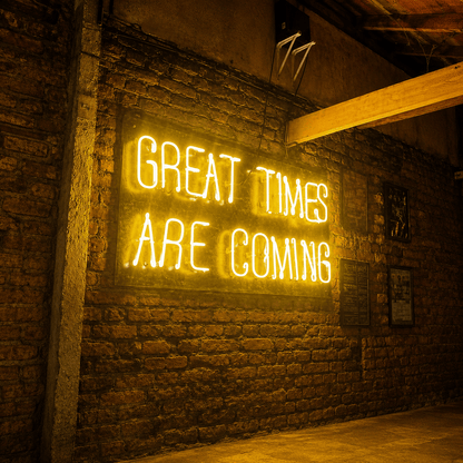 Great Times Are Coming LED Neon Sign Home Wall Art - Shineneon