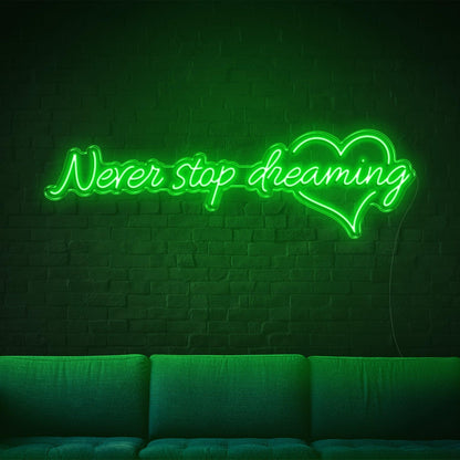 Green Glow Never Stop Dreaming Heart Led Neon Sign For Home Studio Decor | Shineneon