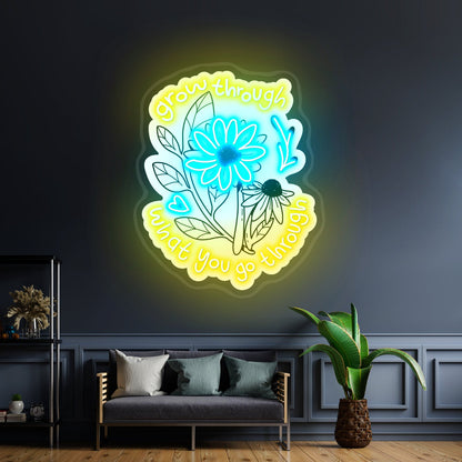 Grow Through What You Go Through Flowers Led Signs For Room - Shineneon