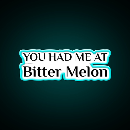 Had Me At Bitter Melon Funny Chinese Food Led Neon Sign Chinese Food Rgb Color