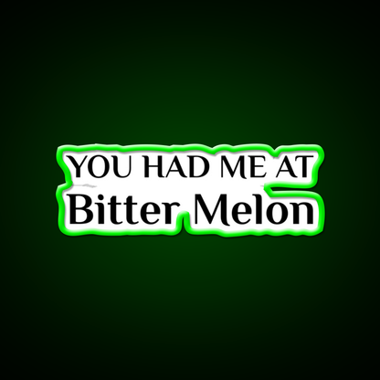 Had Me At Bitter Melon Funny Chinese Food Led Neon Sign Chinese Food Rgb Color