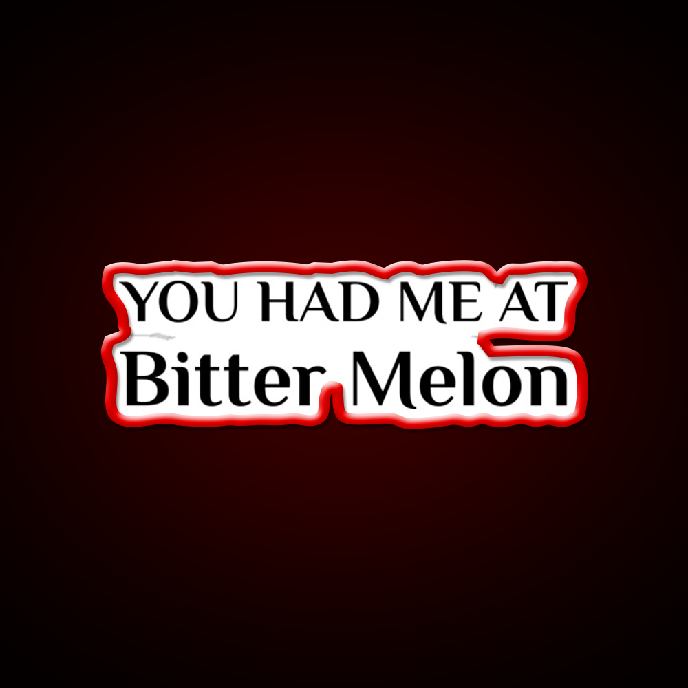 Had Me At Bitter Melon Funny Chinese Food Led Neon Sign Chinese Food Rgb Color
