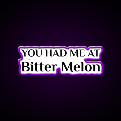 Had Me At Bitter Melon Funny Chinese Food Led Neon Sign Chinese Food Rgb Color - Shineneon