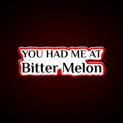 Had Me At Bitter Melon Funny Chinese Food Led Neon Sign Chinese Food Rgb Color - Shineneon