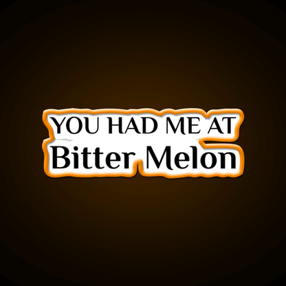 Had Me At Bitter Melon Funny Chinese Food Led Neon Sign Chinese Food Rgb Color - Shineneon