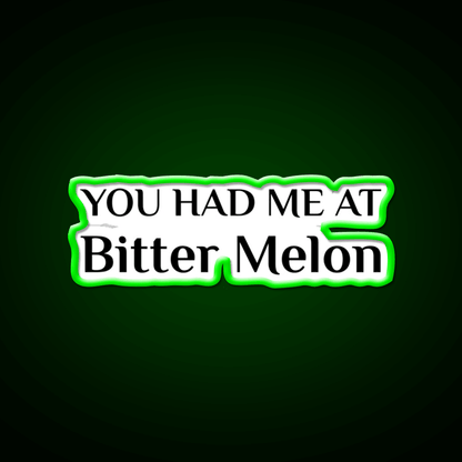 Had Me At Bitter Melon Funny Chinese Food Led Neon Sign Chinese Food Rgb Color - Shineneon
