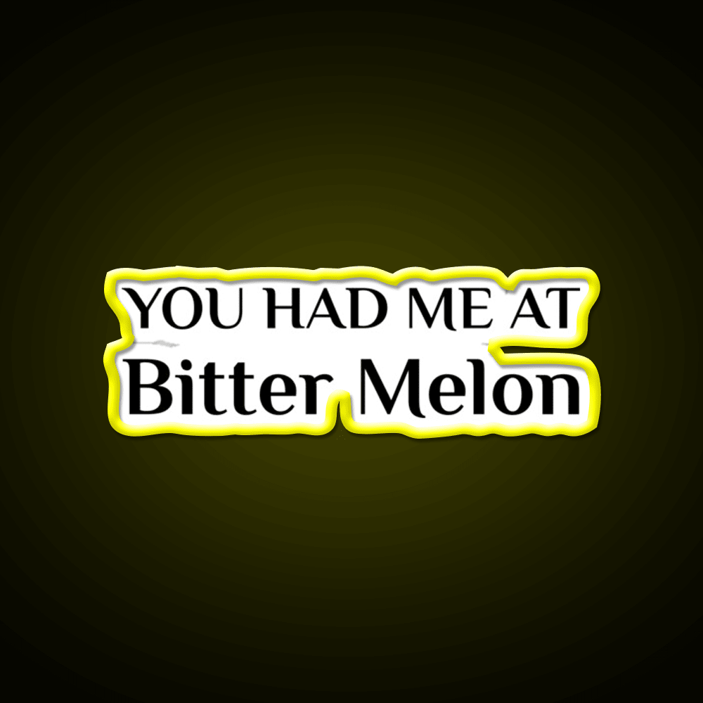 Had Me At Bitter Melon Funny Chinese Food Led Neon Sign Chinese Food Rgb Color - Shineneon
