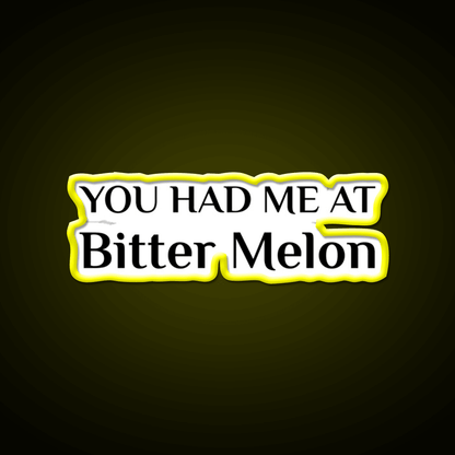 Had Me At Bitter Melon Funny Chinese Food Led Neon Sign Chinese Food Rgb Color - Shineneon