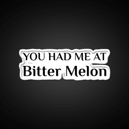 Had Me At Bitter Melon Funny Chinese Food Led Neon Sign Chinese Food Rgb Color - Shineneon