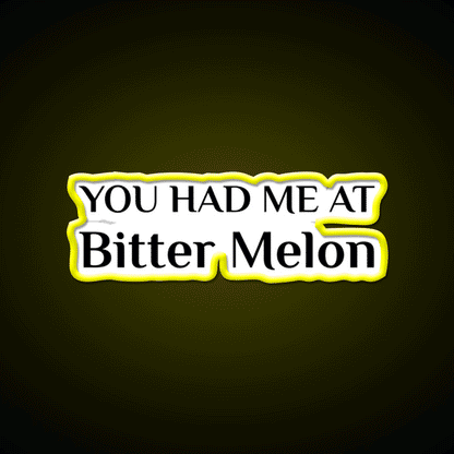 Had Me At Bitter Melon Funny Chinese Food Led Neon Sign Chinese Food Rgb Color