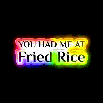 Had Me At Fried Rice Funny Chinese Food Led Neon Sign Chinese Food Rgb Color