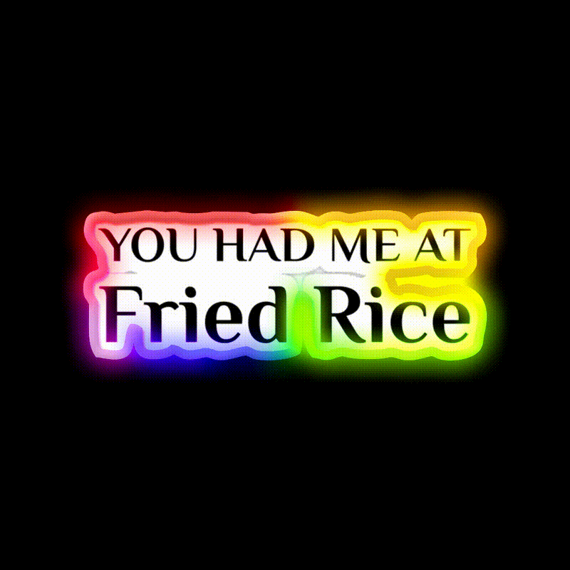 Had Me At Fried Rice Funny Chinese Food Led Neon Sign Chinese Food Rgb Color