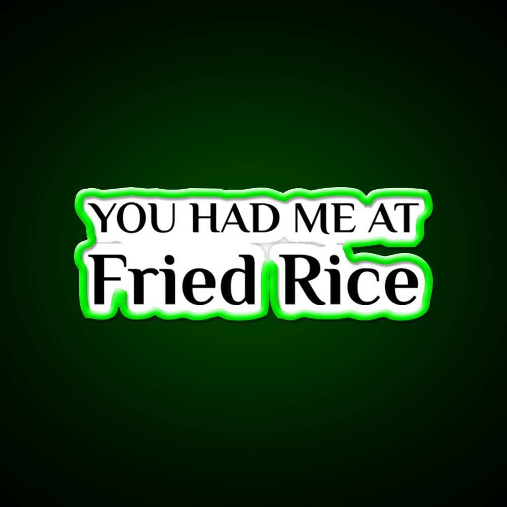 Had Me At Fried Rice Funny Chinese Food Led Neon Sign Chinese Food Rgb Color
