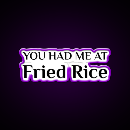 Had Me At Fried Rice Funny Chinese Food Led Neon Sign Chinese Food Rgb Color