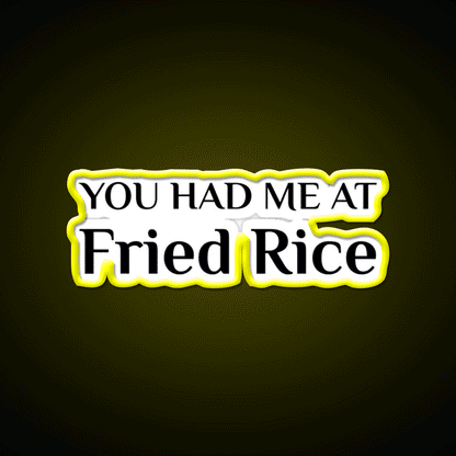 Had Me At Fried Rice Funny Chinese Food Led Neon Sign Chinese Food Rgb Color