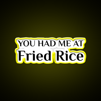 Had Me At Fried Rice Funny Chinese Food Led Neon Sign Chinese Food Rgb Color
