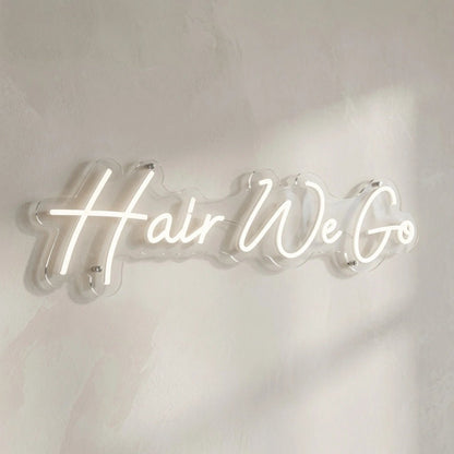 Hair We Go LED Neon Sign - Shineneon