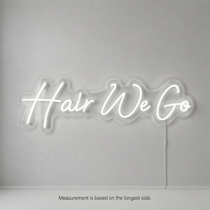 Hair We Go LED Neon Sign - Shineneon