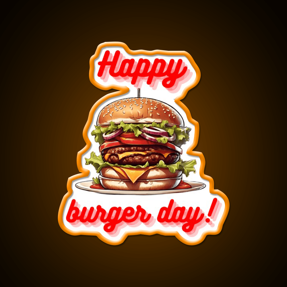 Happy Burger Day Hamburger Day For You Led Neon Sign For Burger Place Rgb Color - Shineneon
