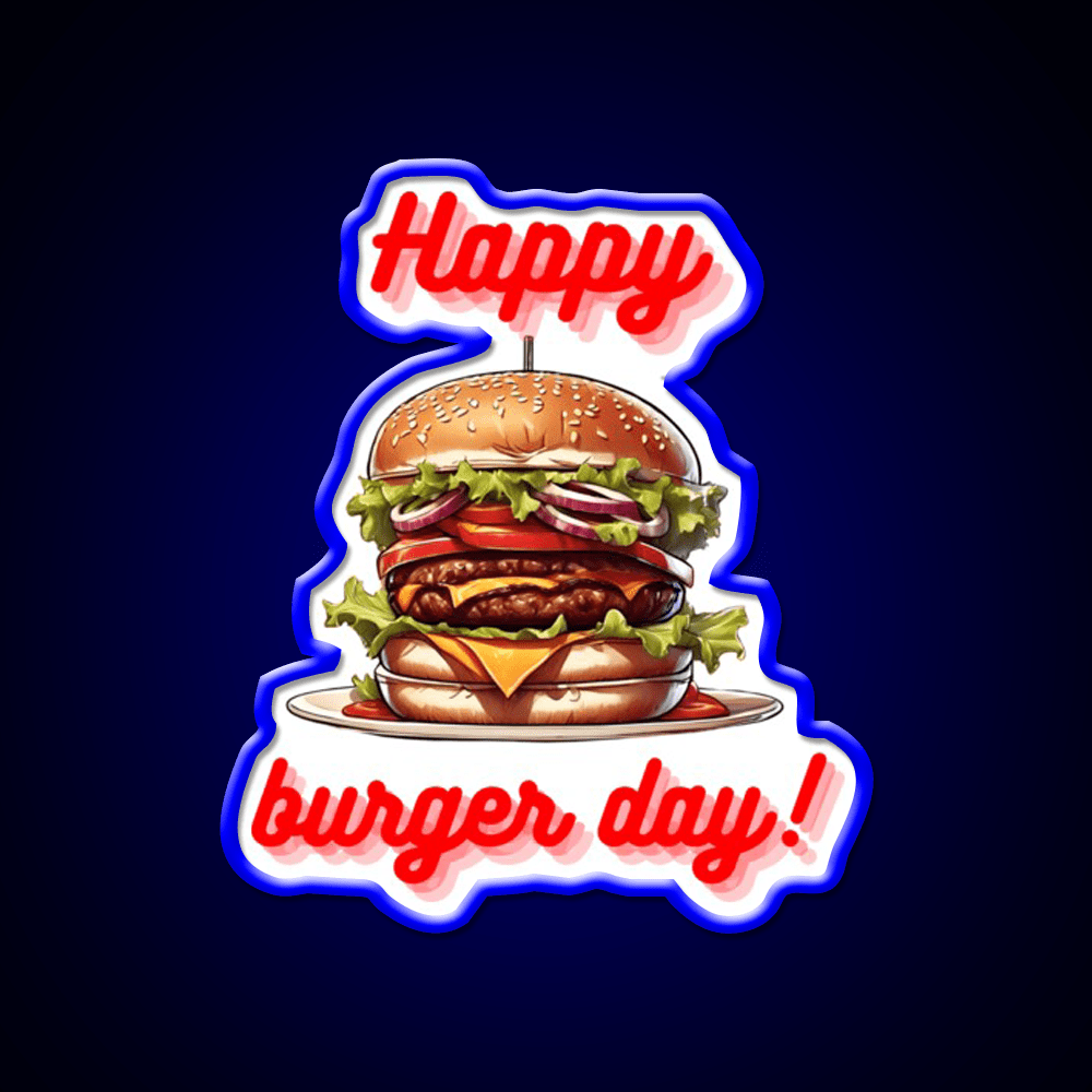 Happy Burger Day Hamburger Day For You Led Neon Sign For Burger Place Rgb Color - Shineneon