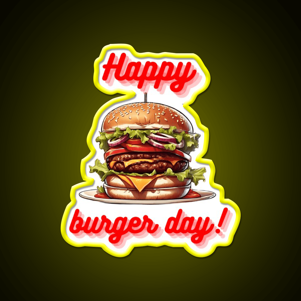 Happy Burger Day Hamburger Day For You Led Neon Sign For Burger Place Rgb Color - Shineneon
