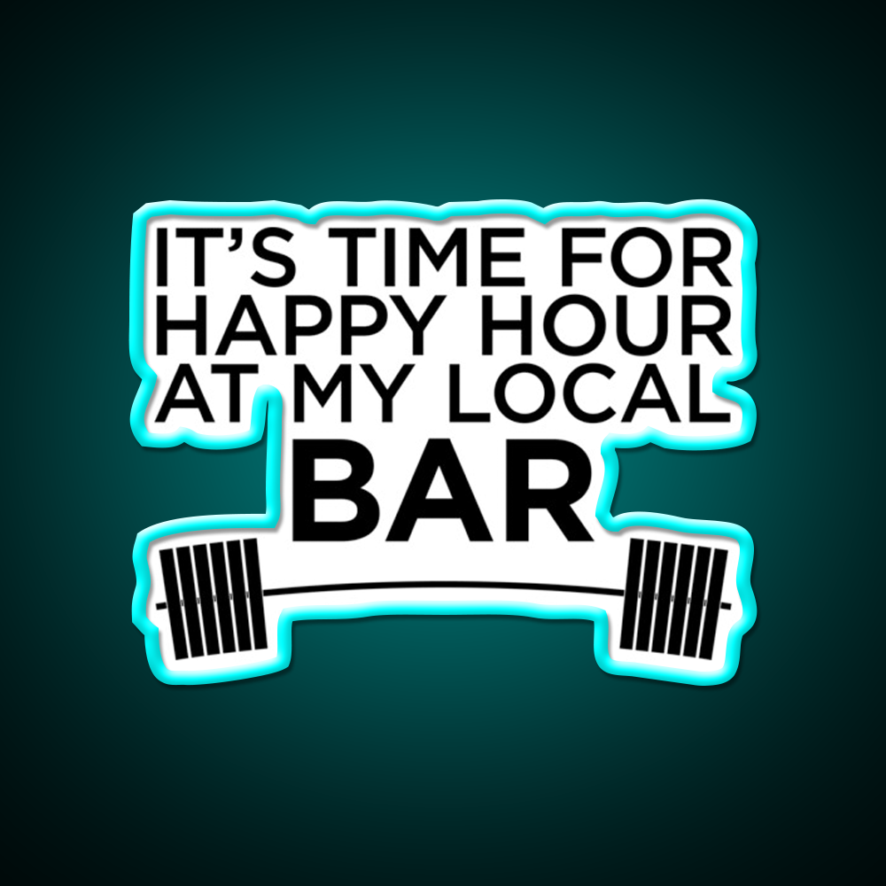 Happy Hour At My Local Bar Gym Fitness Led Neon Sign Rgb Color